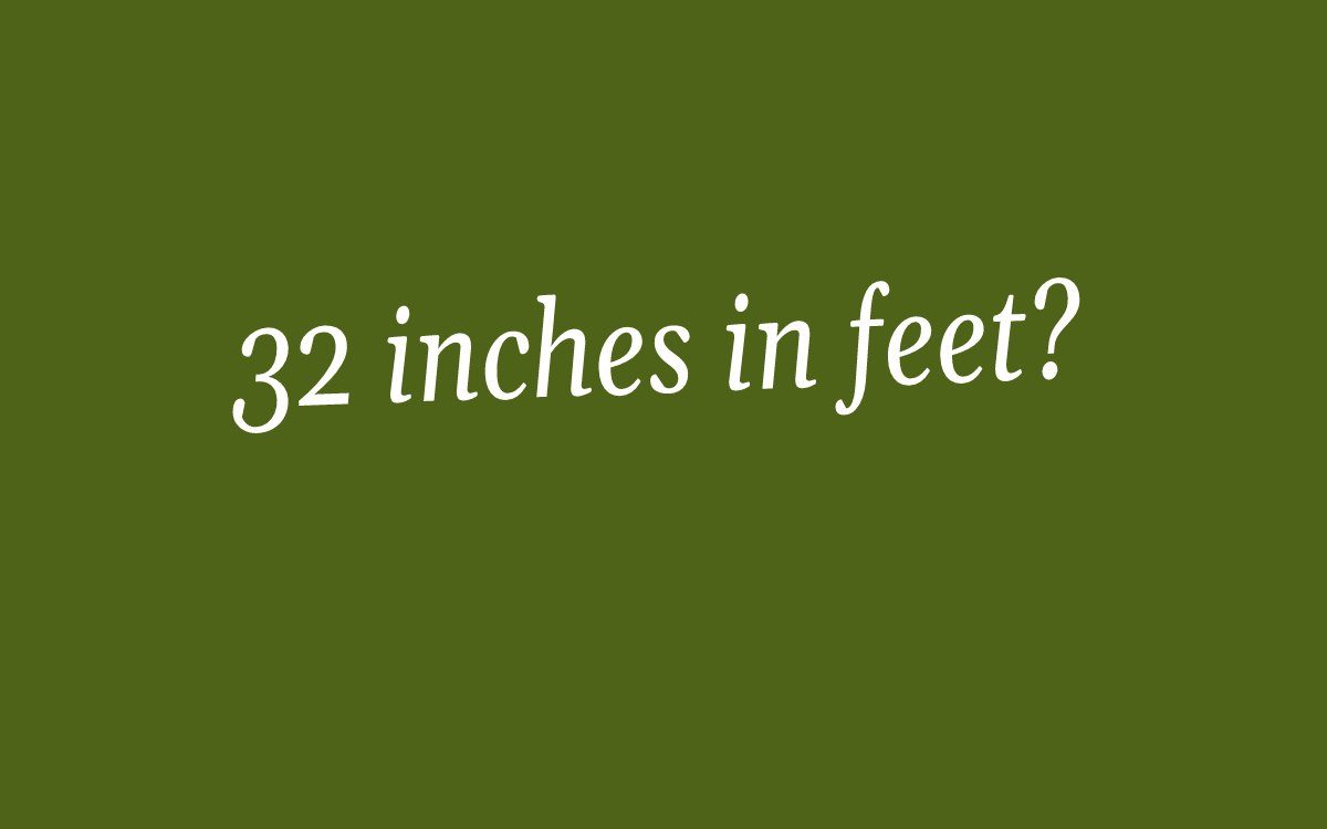 32 inches in feet