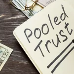 Medicaid Benefits Using a Pooled Trust