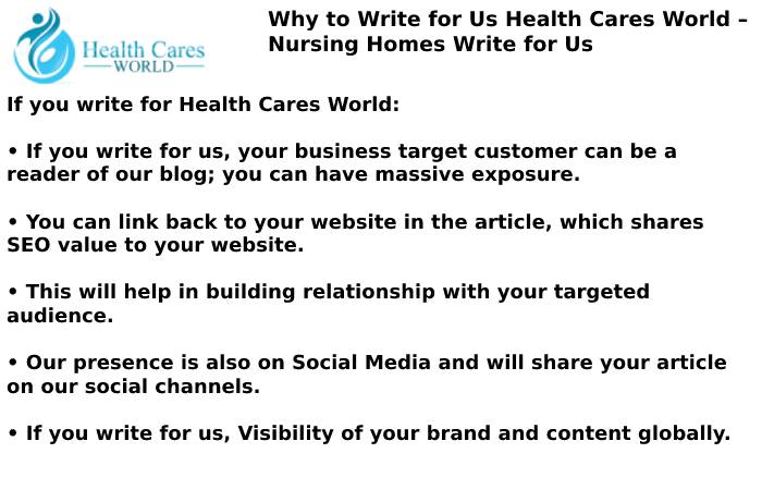 Why to Write for Us Health Cares World – Nursing Homes Write for Us