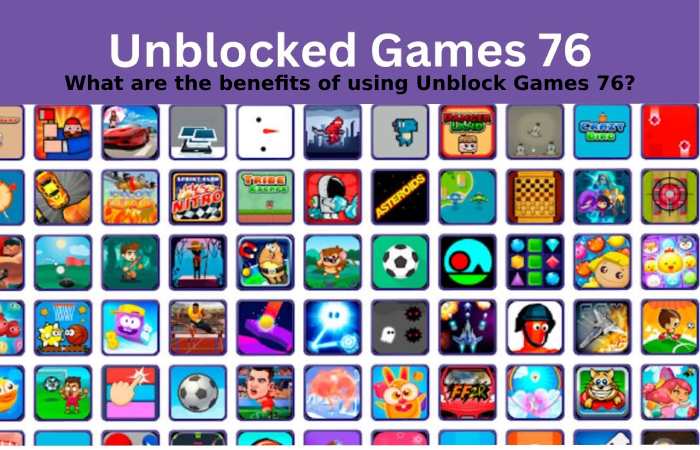 What Benefits Come With Using Unblocked Games 76_