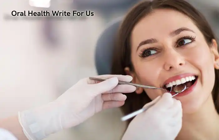 Oral Health Write For Us