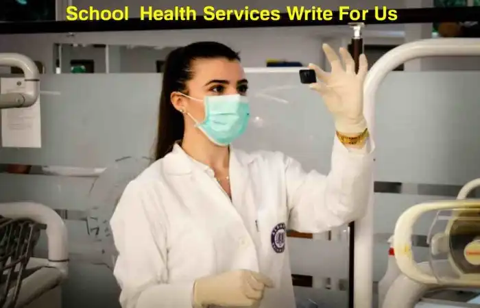 School Health Services Write For Us