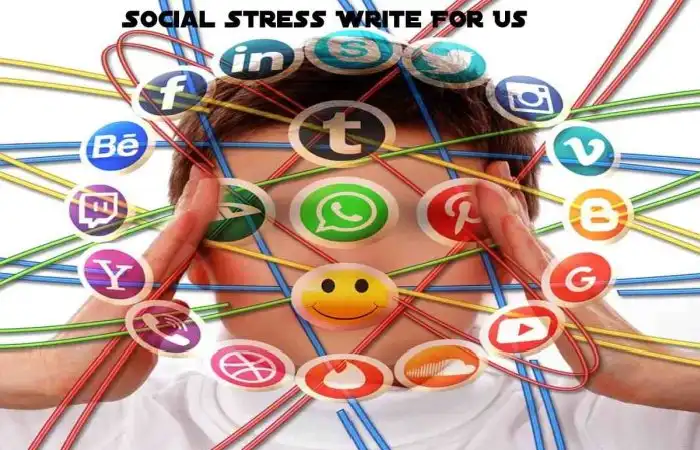 Social Stress Write For Us