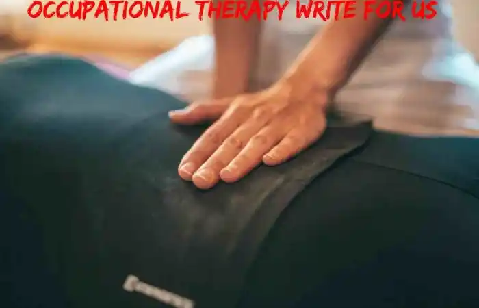 Occupational Therapy Write For Us 