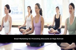 Email marketing for promoting special discounts at yoga retreat